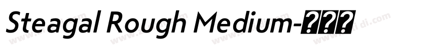 Steagal Rough Medium字体转换 Steagal Rough Medium字体转换